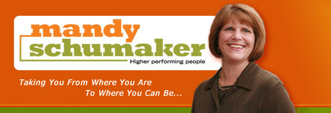 Mandy Schumaker Higher performing people - Taking You From Where You Are To Where You Can Be...
